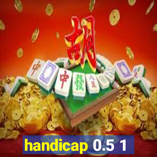 handicap 0.5 1